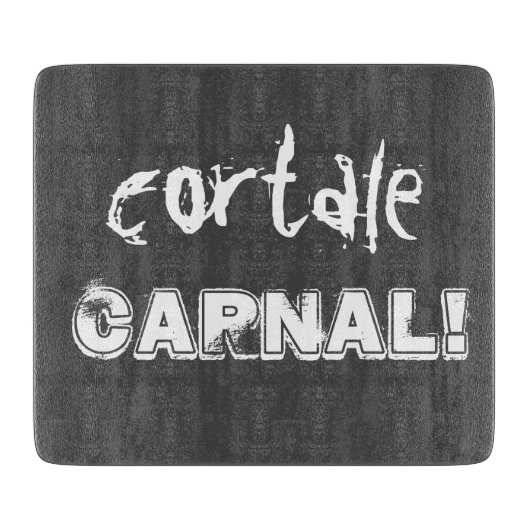 Kortale Carnal! Schneidebrett (Vorderseite)