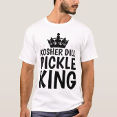 KOSHER DILL PICKLE KING T - Shirt (Vorderseite)
