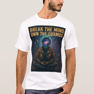 Kosmische Meditation: "DEN GEIST BRECHEN, DAS UNIV T-Shirt