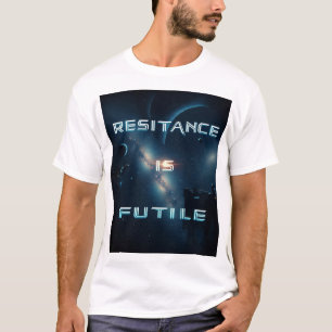 Kosmischer "Widerstand ist nutzlos" T - Shirt & Ho