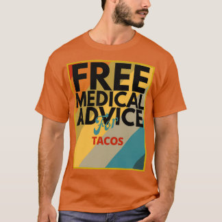 Kostenlose medizinische Beratung für Tacos Geschen T-Shirt