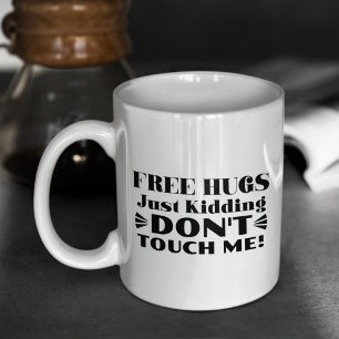 Kostenlose Umarmungen, nur ein Scherz, Fass mich n Kaffeetasse