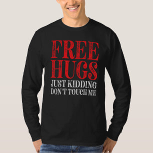Kostenlose Umarmungen, nur ein Scherz, fasse mich  T-Shirt