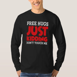 Kostenlose Umarmungen, nur ein Scherz, fasse mich  T-Shirt