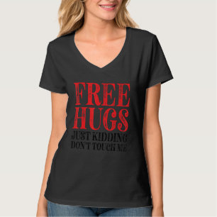 Kostenlose Umarmungen, nur ein Scherz, fasse mich  T-Shirt