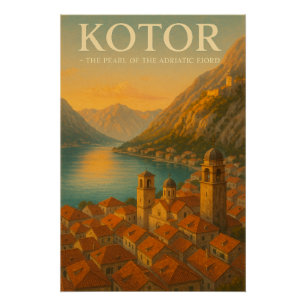 KOTOR — DIE PERLE DES ADRIATISCHEN FJORDS POSTER