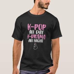 Kpop All Day KDrama All Night Funny Kpop Korean Dr T-Shirt