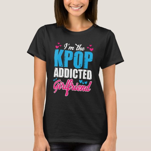 Kpopfashion I bin die Kpop Addicted Girlfriend T-Shirt (Vorderseite)