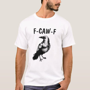 KRÄCHZ KRÄCHZ! UNHÖFLICHE SCHWARZE KRÄHE T-Shirt