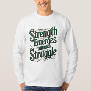 Kraft entsteht durch Kampf T-Shirt