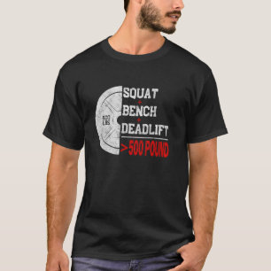 Kraftdreikampf Krafttraining Kniebeuge Kreuzheben  T-Shirt