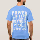 Krafttraining ist wie ein Triathlon für echte Männ T-Shirt (Rückseite)