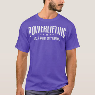 Krafttraining wie eine nur härtere Fitness T-Shirt