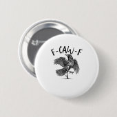 Krähe, F-Caw-F Lustiger Vogel Button (Vorne & Hinten)