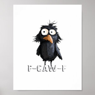 Krähe, F-Caw-F Lustiger Vogel F-Caw-F Kuh Humor Me Poster