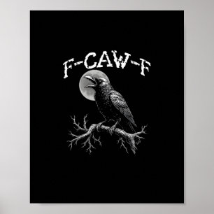 Krähe F-Caw-F Lustiger Vogel Krähe Humor Kreativ C Poster