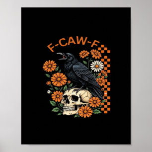Krähe Rabe F-Caw-F Lustiges Halloween Gothic Kreat Poster