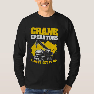 Krane-Betreiber holen sie immer hoch E T-Shirt