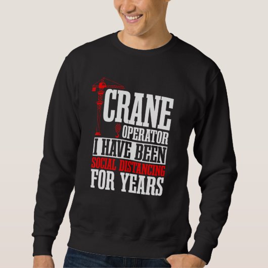 Kranführer Bauturmfahrer schwerer Equ Sweatshirt (Vorderseite)