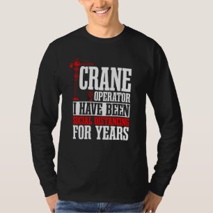 Kranführer Bauturmfahrer schwerer Equ T-Shirt