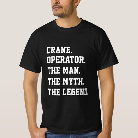 Kranführer den Mann, den Mythos, den T - Shirt der (Vorderseite)