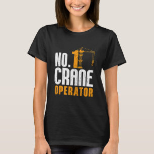 Kranführer Nr. 1 Bauarbeiter Job Kran T-Shirt
