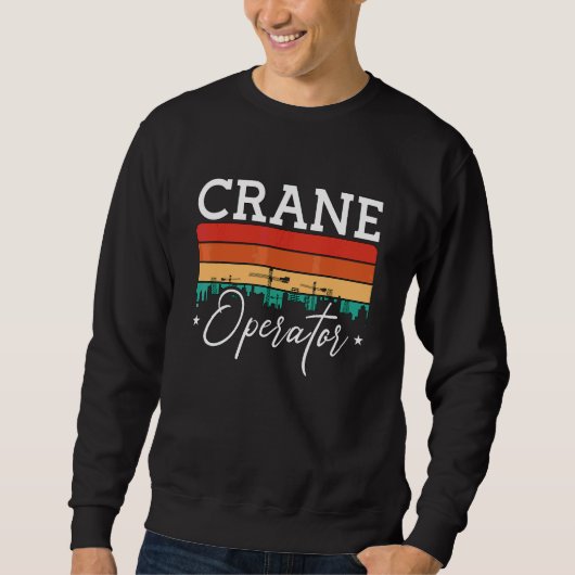 Kranführer-Zitat Bauarbeiter Retro Kr Sweatshirt (Vorderseite)