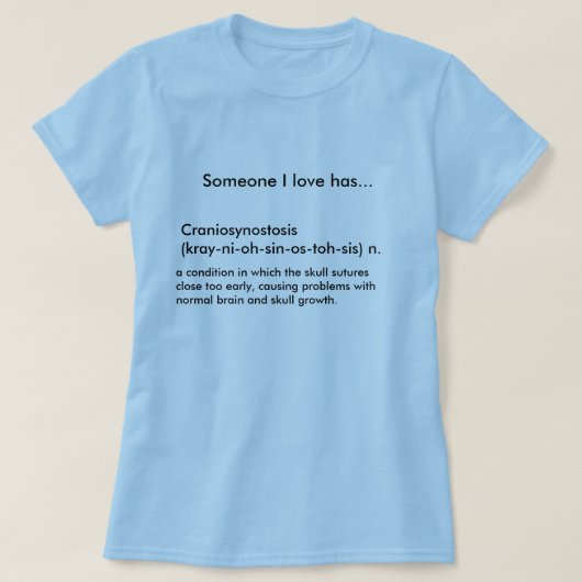Kraniosynostose (Kray-Ni-oh-Sünde-OS-tohSiS) n…. T-Shirt (Design vorne)