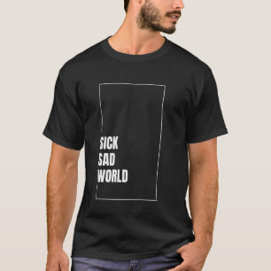 Kranke Traurige Welt Inschrift T-Shirt