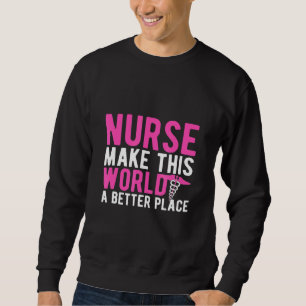 Krankenpflege macht diese Welt zu einem besseren O Sweatshirt