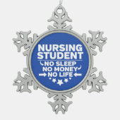 Krankenpflege Student kein Leben oder Geld Schneeflocken Zinn-Ornament (Vorderseite)