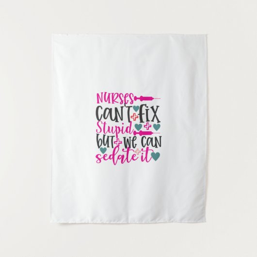 Krankenpfleger können keine Dummheit beheben Wandteppich (Vorderseite)