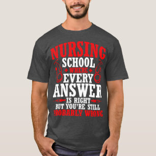 Krankenpflegeschule Jede Antwort ist richtig Ihr P T-Shirt