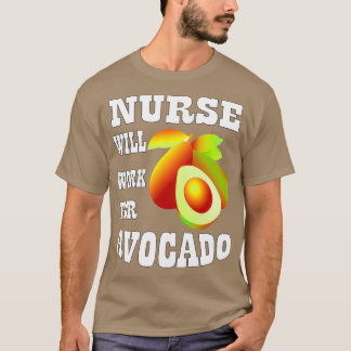 Krankenschwester arbeitet für Avocado 1 T-Shirt