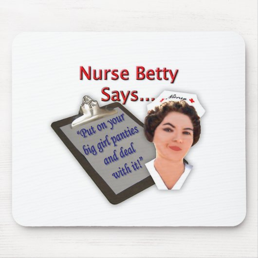 Krankenschwester Betty sagt, "an gesetzt Ihrem Mousepad (Vorne)