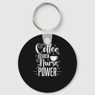 Krankenschwester Coffee Gives Me Nurse Power Schlüsselanhänger