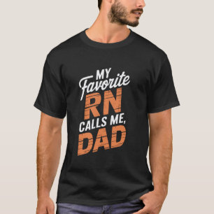 Krankenschwester Dad Mein Lieblings-Rn Nennt Mich T-Shirt