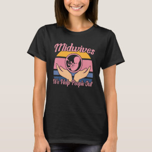 Krankenschwester, Hebamme - Wir helfen Menschen au T-Shirt