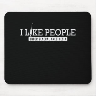 Krankenschwester I Like People General Anesthesia Mousepad