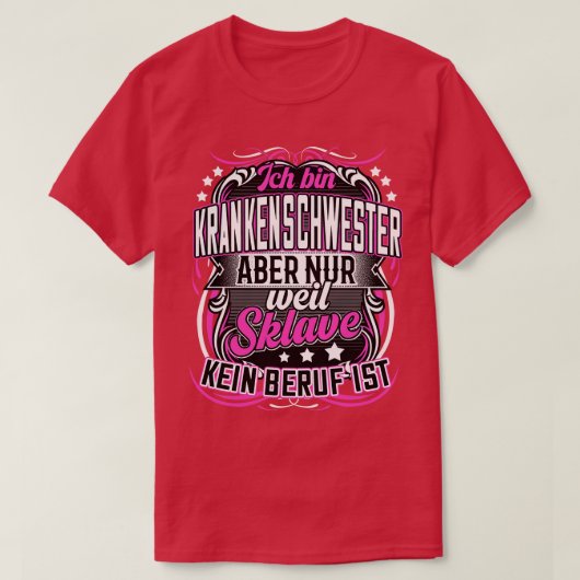 Krankenschwester lustige Sprche Beruf T-Shirt (Design vorne)