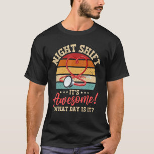 Krankenschwester Nachtschicht Es ist großartig Was T-Shirt