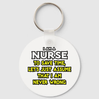 Krankenschwester...nehme an, ich habe nie Unrecht Schlüsselanhänger