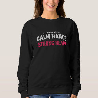 Krankenschwester Ruhige Hände Starkes Herz Sweatsh Sweatshirt