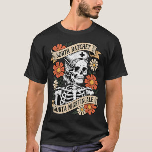 Krankenschwester Sorta Ratchet Sorta Nightingale S T-Shirt