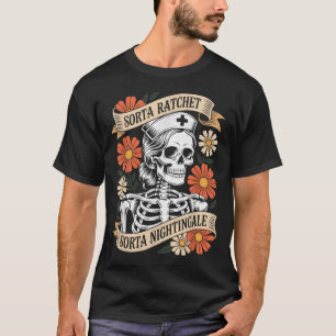 Krankenschwester Sorta Ratchet Sorta Nightingale S T-Shirt