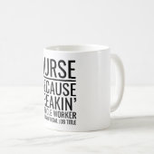 Krankenschwester, weil Freakins Wunderarbeiter kei Kaffeetasse (VorderseiteRechts)