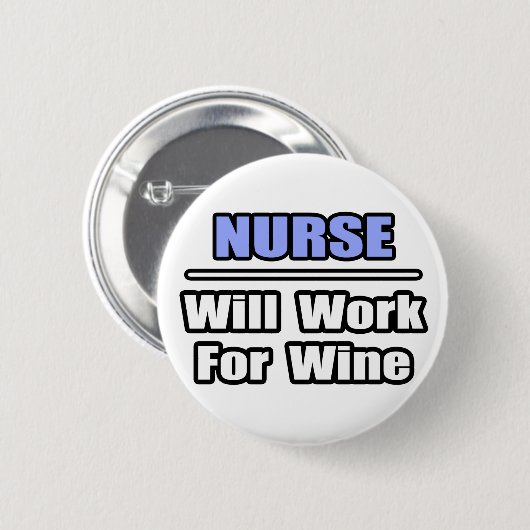 Krankenschwester... wird für Wein arbeiten Button (Vorne & Hinten)