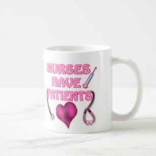Krankenschwestern haben Patienten! Kaffeetasse