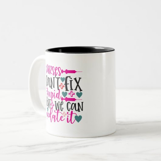 Krankenschwestern können keinen Stupid reparieren, Zweifarbige Tasse (Vorderseite Links)