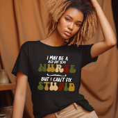 Krankenschwestern können nicht dummen Witz reparie T-Shirt